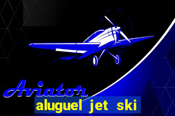 aluguel jet ski porto seguro